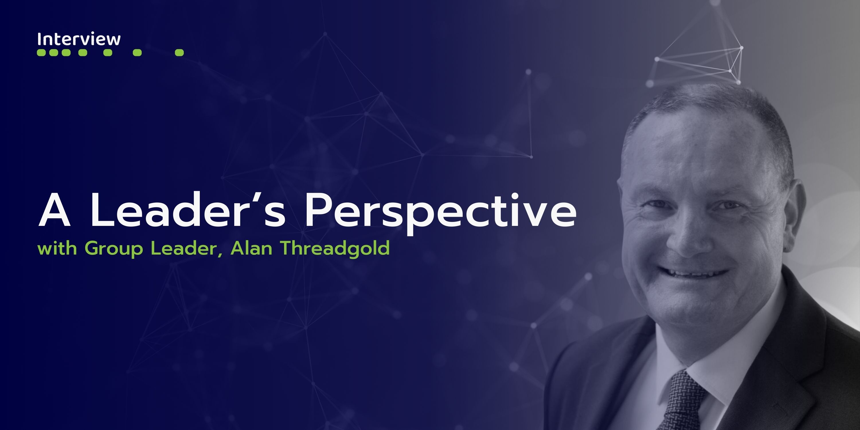 A Leader's Perspective with Alan Threadgold