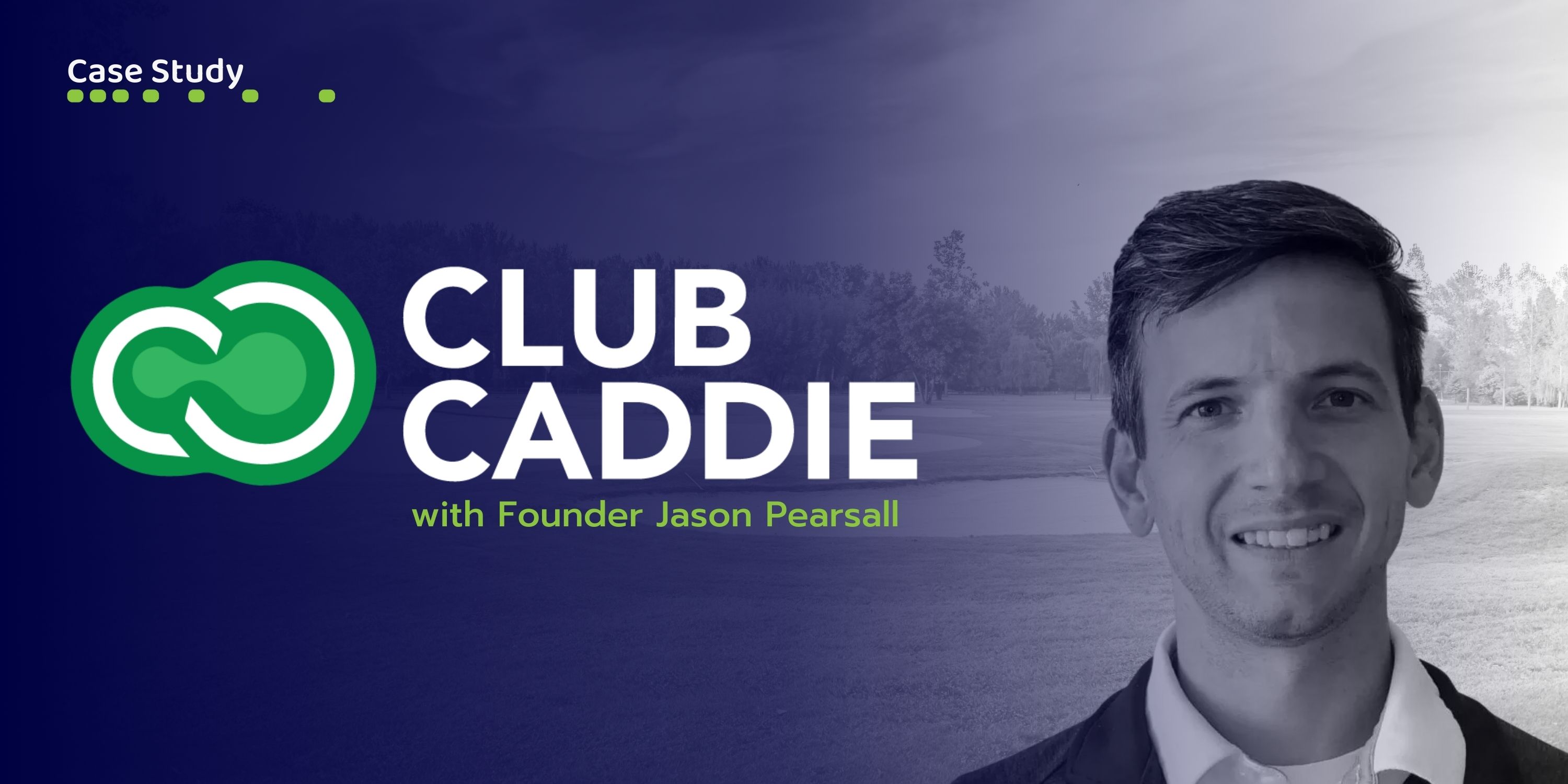 Case Study: Club Caddie with Founder Jason Pearsall